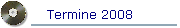 Termine 2008